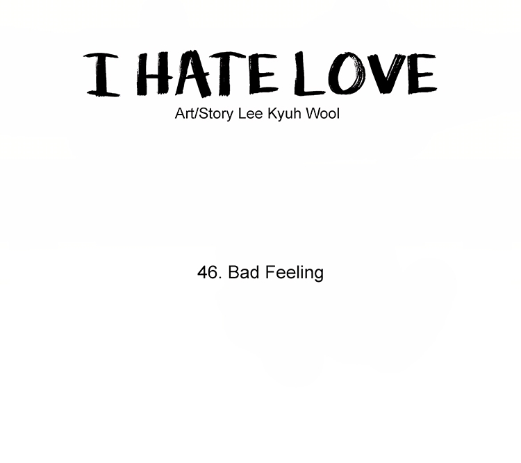 I Hate Love Ch. 46 [Season 3] Bad Feeling