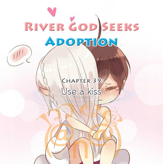 River God Seeks Adoption Vol. 1 Ch. 39 Use of a Kiss